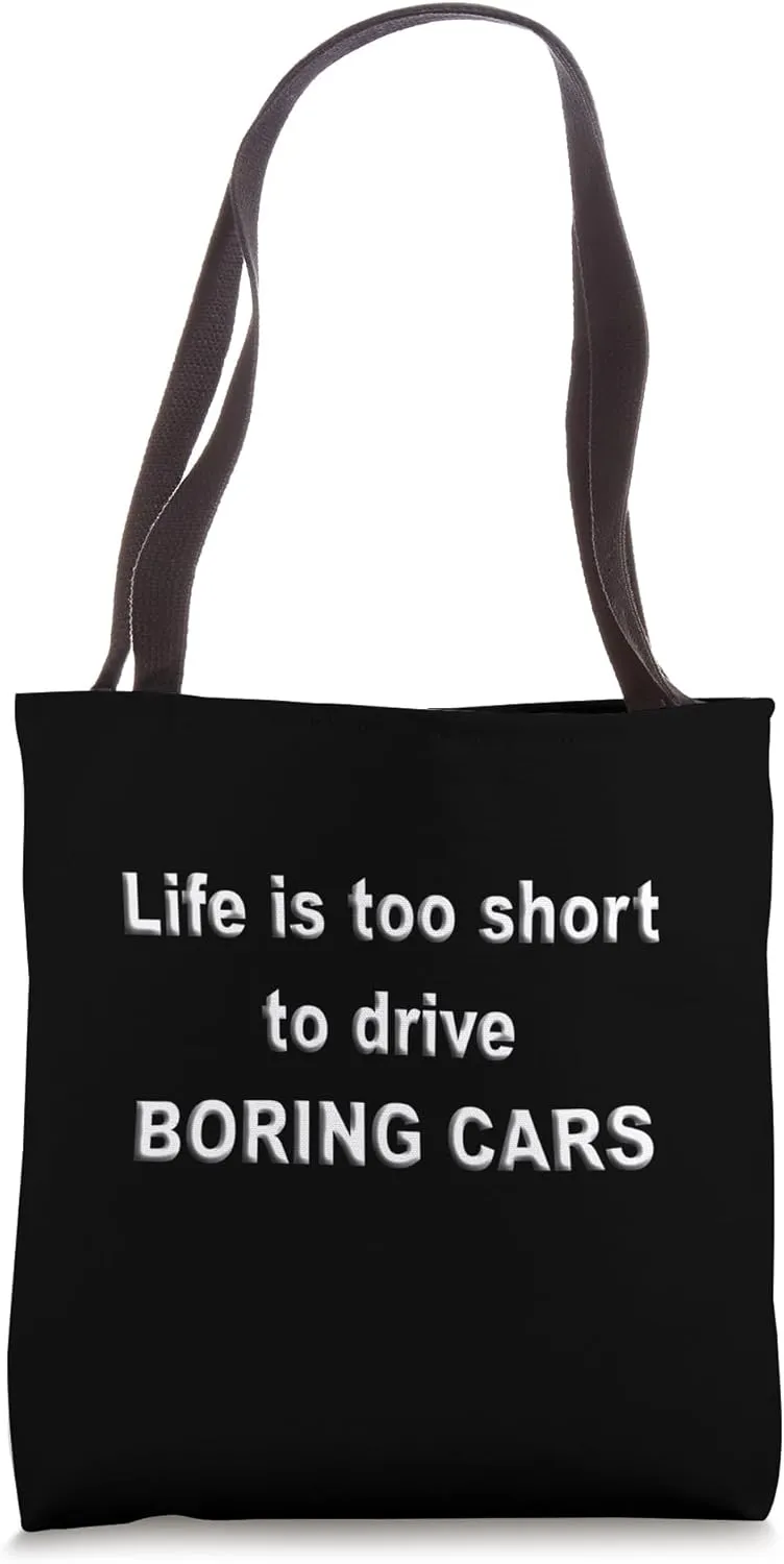 Life too short to drive boring cars cool funny auto phrase Tote Bag