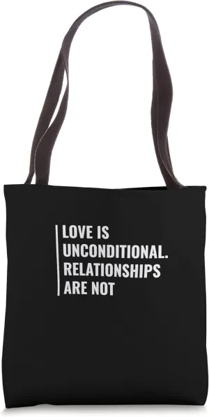 Love is Unconditional. Relationships Aren't. Break Up Design Tote Bag