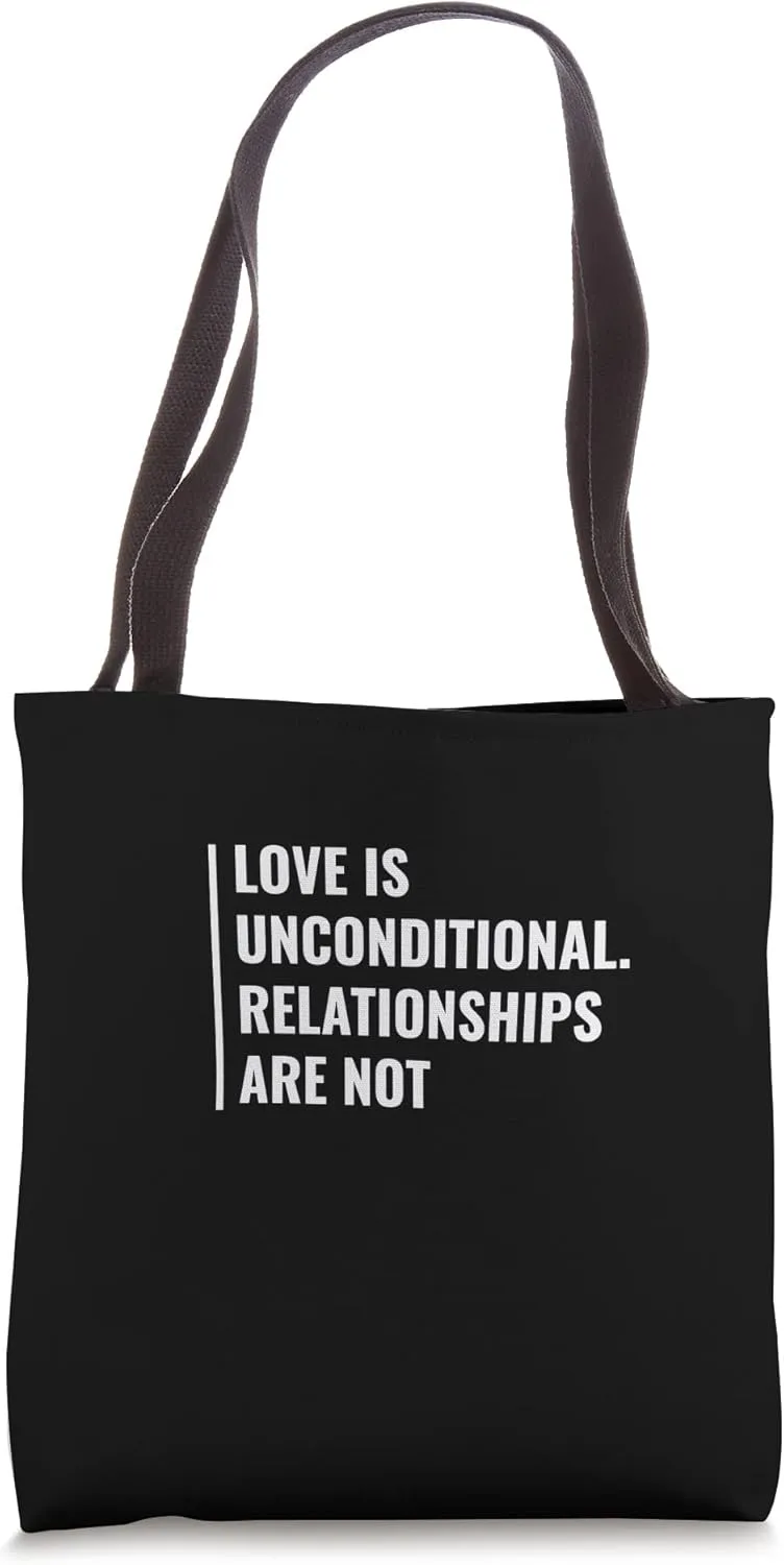 Love is Unconditional. Relationships Aren't. Break Up Design Tote Bag