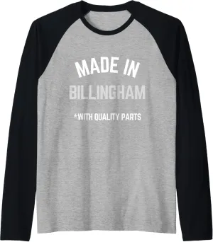 Made In Billingham Funny Slogan Born In Billingham Raglan Baseball Tee