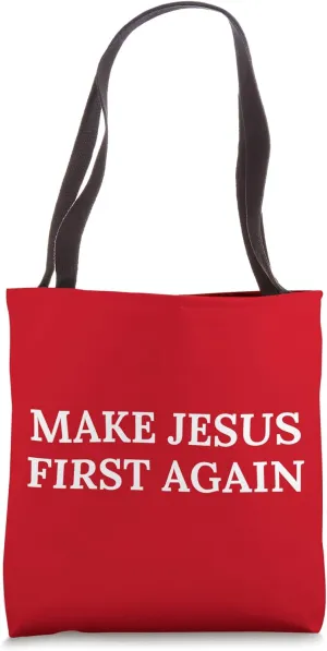 Make Jesus First Again Religious Faith and Political Slogan Tote Bag