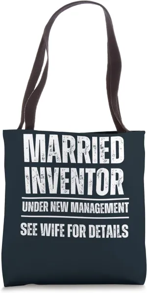 Married Inventor under new management. See wife Tote Bag