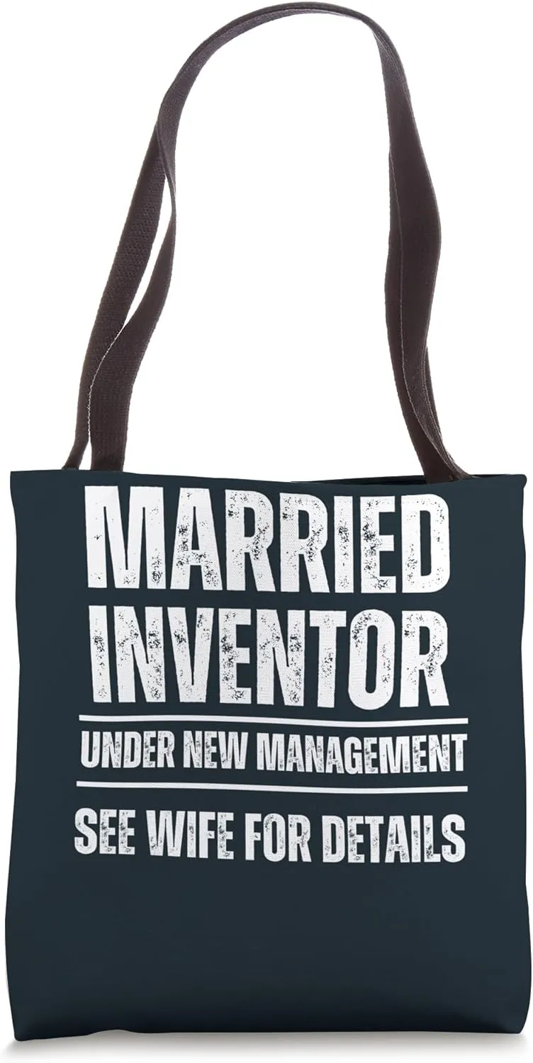 Married Inventor under new management. See wife Tote Bag