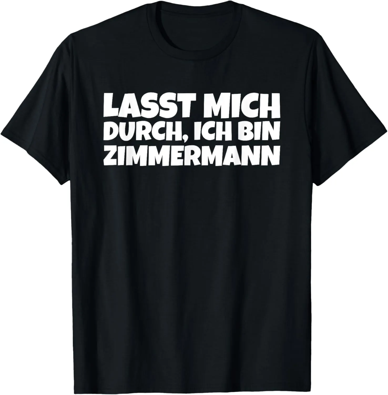 Mens Lassen Mich Durch Ich Bin Zimmermann T-Shirt