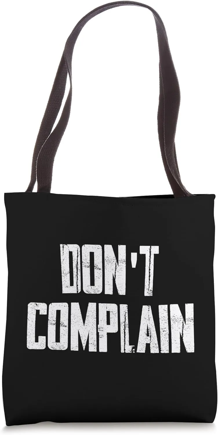 Motivational Slogan Don't Complain Tote Bag