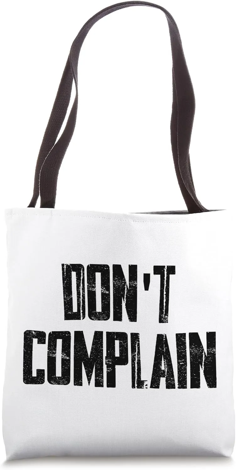 Motivational Slogan Don't Complain Tote Bag