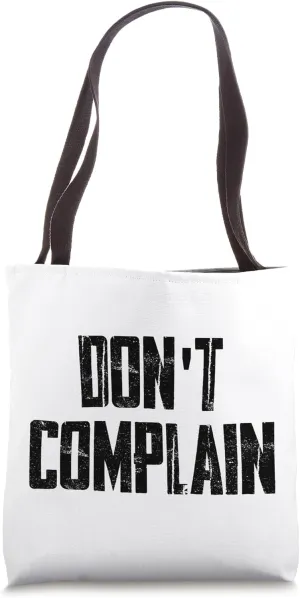 Motivational Slogan Don't Complain Tote Bag