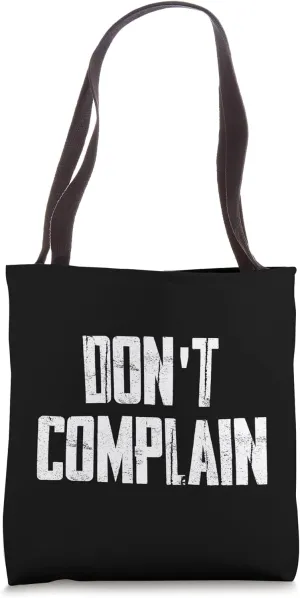 Motivational Slogan Don't Complain Tote Bag