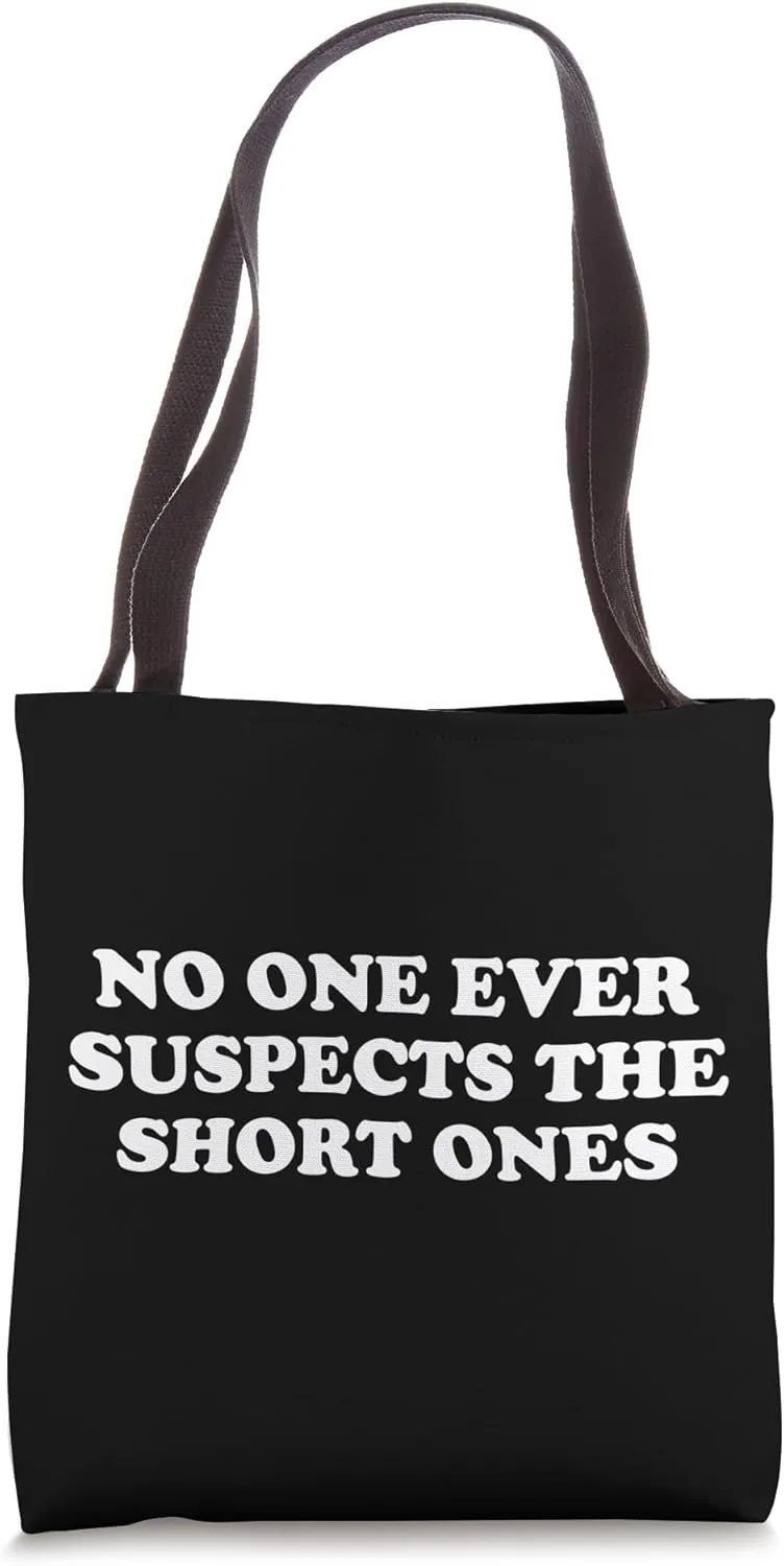 No One Ever Suspects The Short Ones Tote Bag