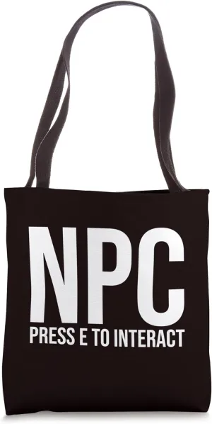 NPC Quote - NPC Press E To Interact Tote Bag