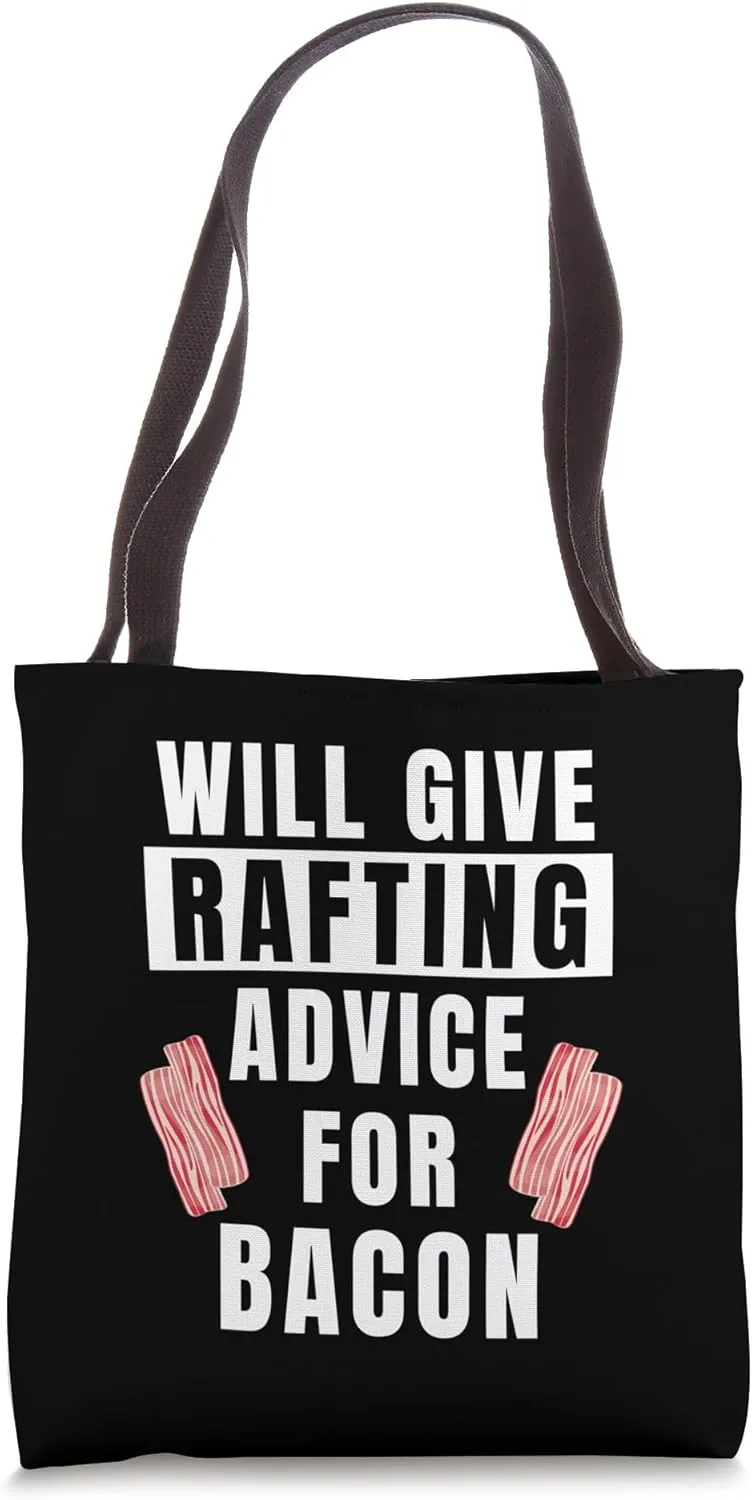 Rafting Advice For Bacon Raft Sport River Funny Rafting Tote Bag