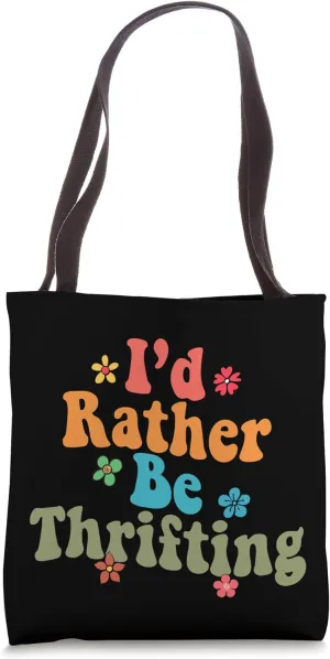 Thrift Store Yard Sale Antique Lover I'd Rather Be Thrifting Tote Bag
