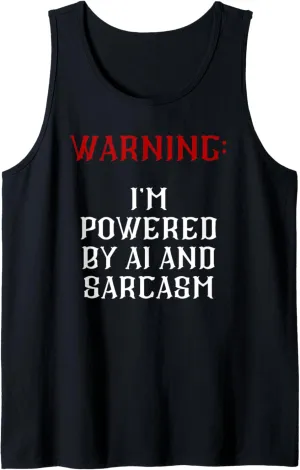 Warning: i'm powered by AI and sarcasm. Tank Top