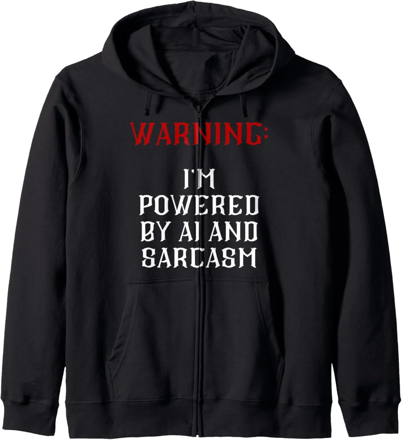 Warning: i'm powered by AI and sarcasm. Zip Hoodie