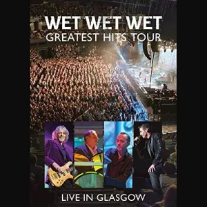 Wet Wet Wet: Greatest Hits - Live In Glasgow [Blu-ray]