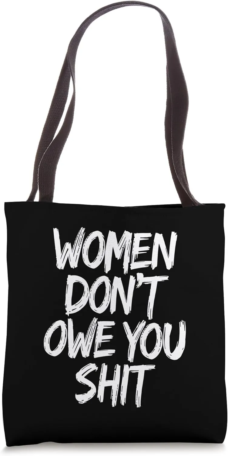 Women Don't Owe You Anything Feminist Slogan Outfit Tote Bag